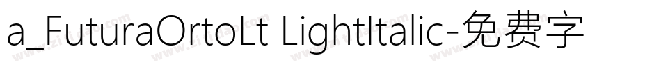 a_FuturaOrtoLt LightItalic字体转换